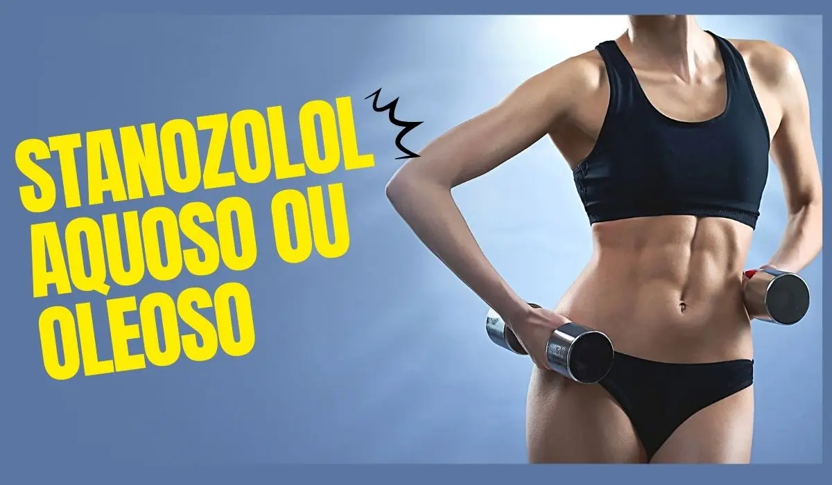 Stanozolol Aquoso ou Oleoso
