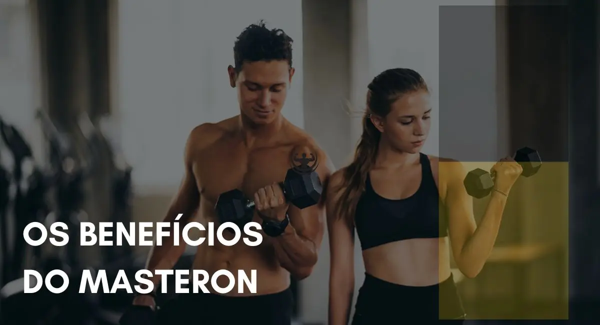 Os Benefícios do Masteron